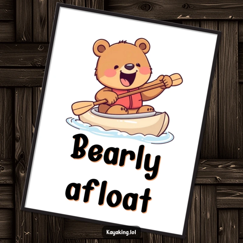 Funny poster displaying an excited bear comically attempting to steer a kayak with a paddle, adding a humorous and wild element.