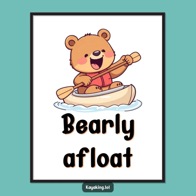 Funny Excited Bear Kayak Poster - Wild Wall Art Gift