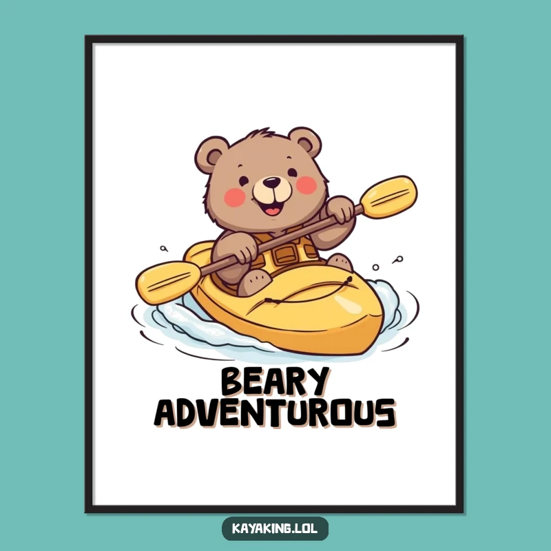 Funny Bear Kayaking Poster Brave Wall Art Gift
