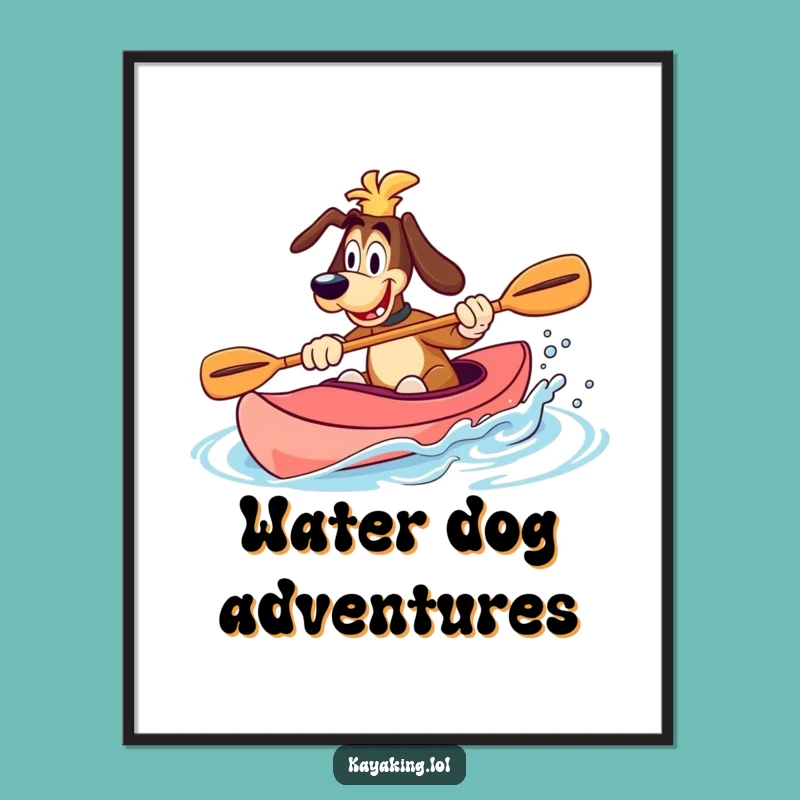 Funny Dog Kayak Splash Poster: Hilarious Wall Art for Adventure Seekers