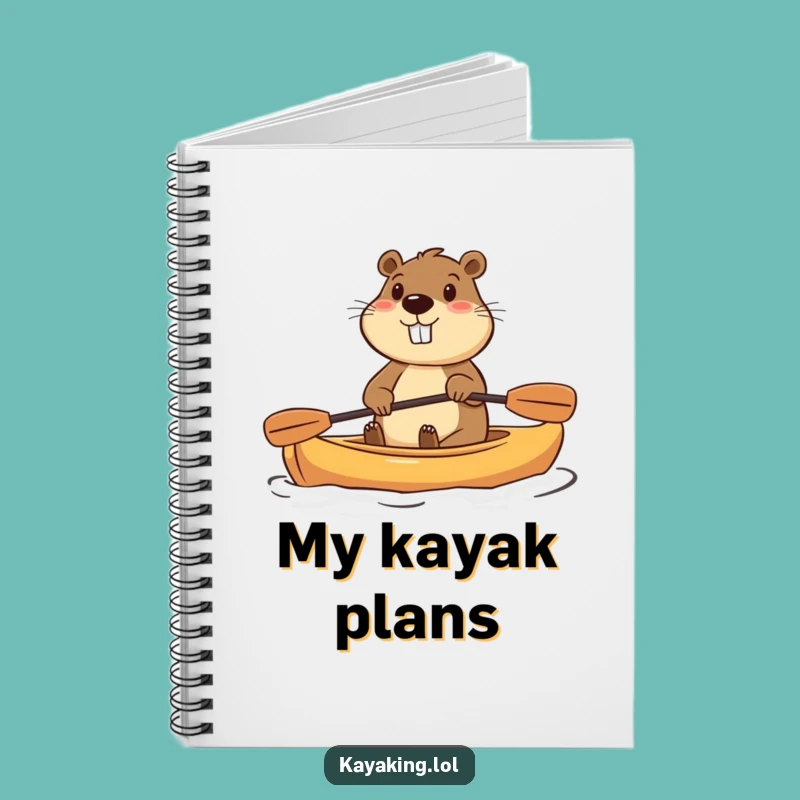 Funny Beaver Kayak Notebook: Plan Your Adventures With Enthusiasm
